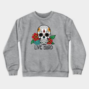 Sugar Skull - Live Hard Crewneck Sweatshirt